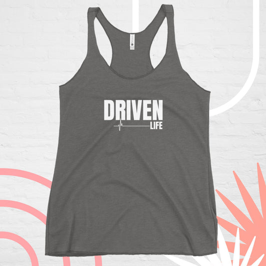 Driven Life - Women's Racerback Tank